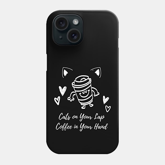Cats on Your Lap, Coffee in Your Hand | Cat Mother Coffee Lover Phone Case by Veronica Blend