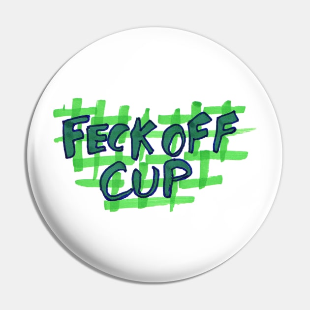 Feck Off Cup Pin by SassySpike