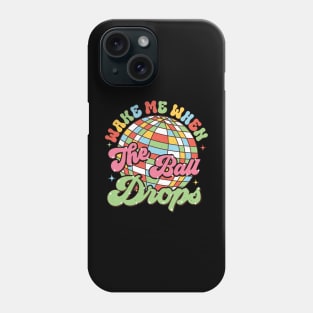 Wake me when the ball drops Phone Case