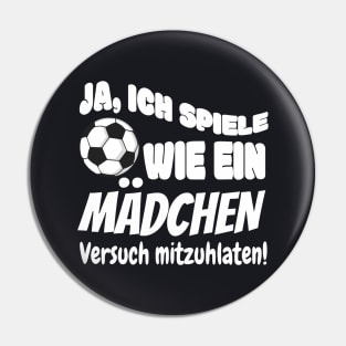 Frauenfußball lustiger Spruch Mädchen Geschenke Pin