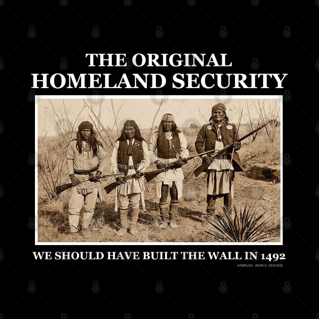 Original Homeland Security We Should Have Built The Wall In 1492 by Airbrush World