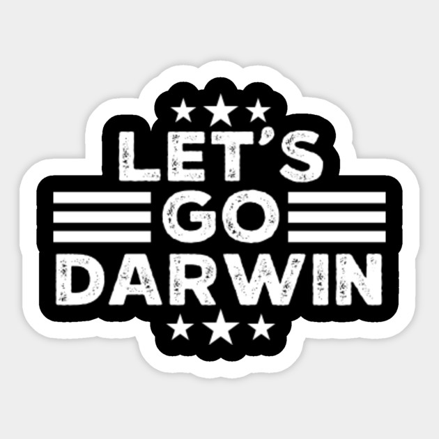 Lets Go Darwin Funny quote Sarcastic Men Let’s Go Darwin - Lets Go Darwin - Sticker