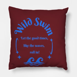 Wild swim let the good times, like the waves, roll in! Swimming Pillow