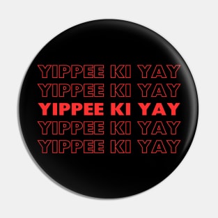 yippee ki yay Pin