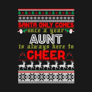 Santa Only Comes Once A Year Aunt Is Always Here T-Shirt