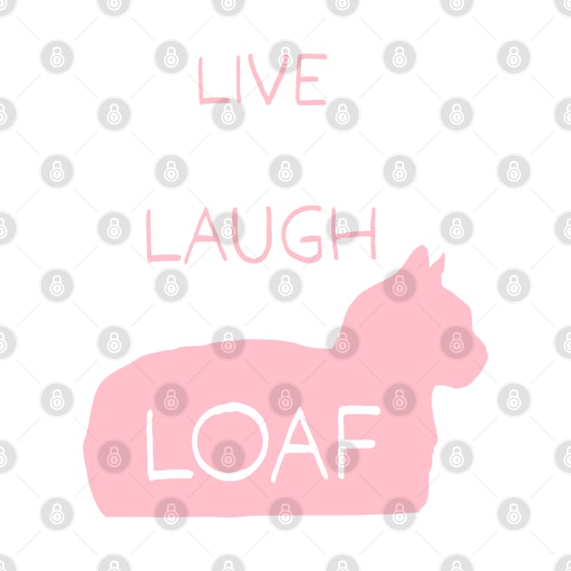 Live Laugh Loaf - pink by CCDesign