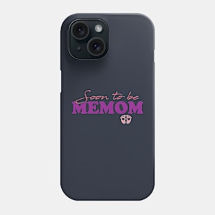 Soon To Be Memom - First Time Memom Phone Case