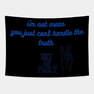 i'm not mean you just can't handle the truth Tapestry