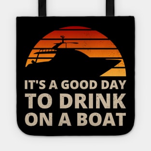 It's a good day to drink on a boat - For boating and pontoon fans Tote