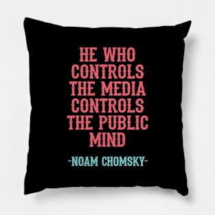 He who controls the media controls the public mind, quote. Fight against power. Question everything. Read Noam Chomsky. Mass media. You are not immune to propaganda. Pillow