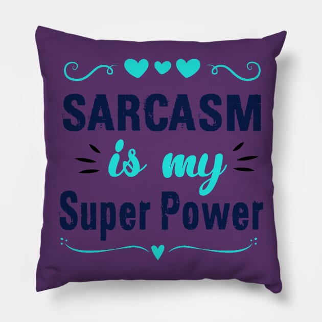 Sarcasm Is My Super Power Pillow by chatchimp