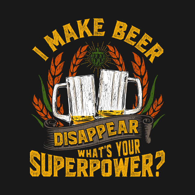 I Make Beer Disappear, What's Your Superpower? I Make Beer Disappear