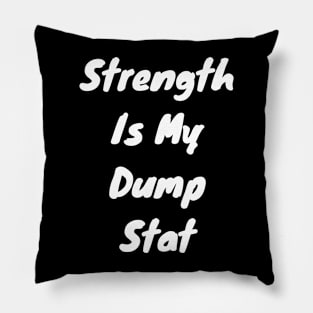 Strength is dump stat Pillow