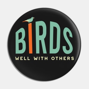 Funny Birding Design Birds Well With Others Pin