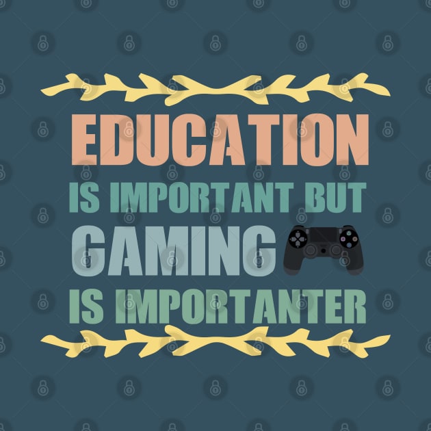 Education Is Important But gaming Is Importanter fanny Shirt by boufart