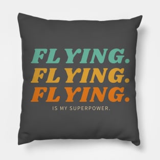 Flying is My Superpower Pillow