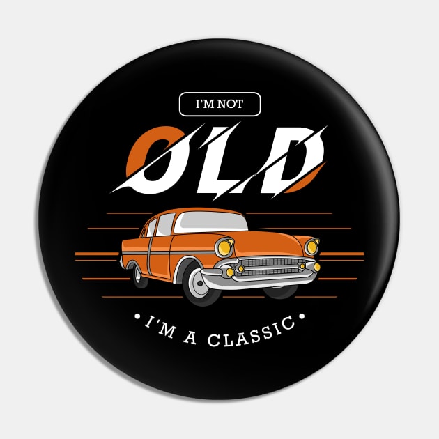 I am not old, I am a classic Pin by Markus Schnabel