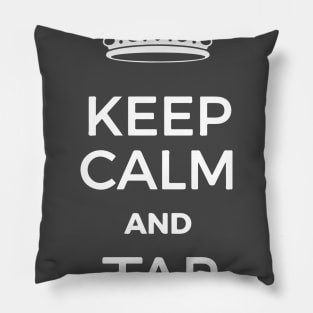 Keep Calm and Tap ON Pillow