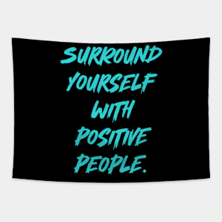 Surround Yourself With Positive People. Tapestry