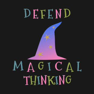 Defend Magical Thinking Wizard Hat T-Shirt