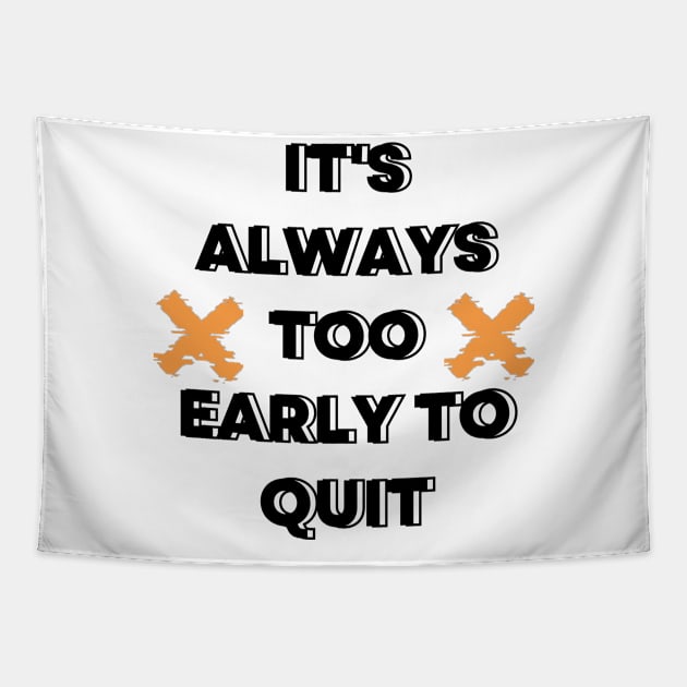 Too early to quit. Motivation design, typography design for merch Tapestry by Lovelybrandingnprints