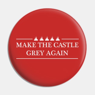 Make the Castle Grey Again Pin