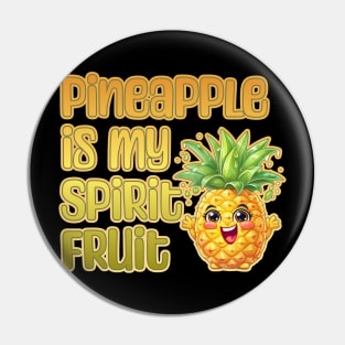 Pineapple is My Spirit Fruit Pin