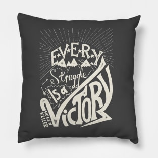 Every struggle is a victory Pillow