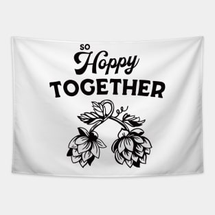 So Hoppy Together: Funny Beer Drinker Gift Shirt Tapestry