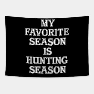 My favorite season is Hunting Season - White Tapestry