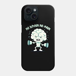 No Brain No Gain Phone Case