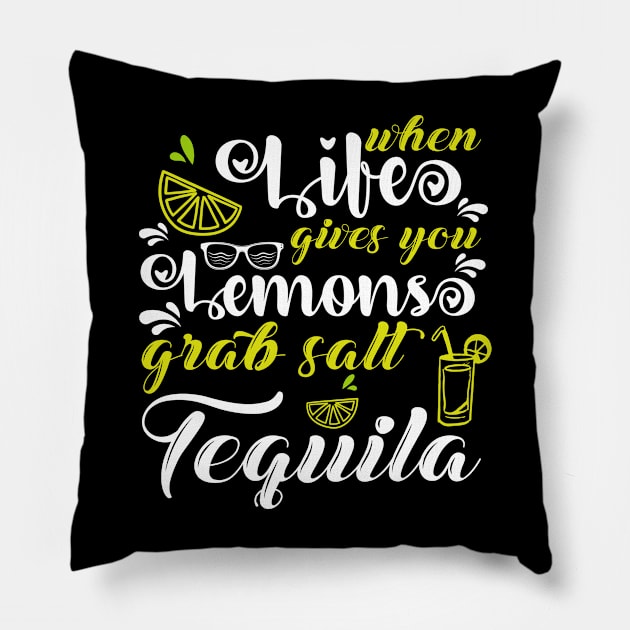 When Life Gives You Lemons Grab Salt Tequila Pillow by OFM