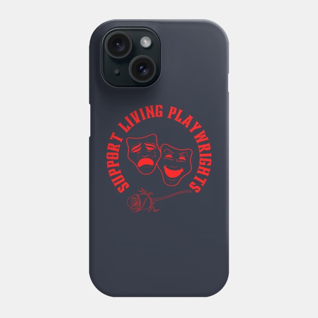 Support Living Playwrights Phone Case by CafeConCawfee