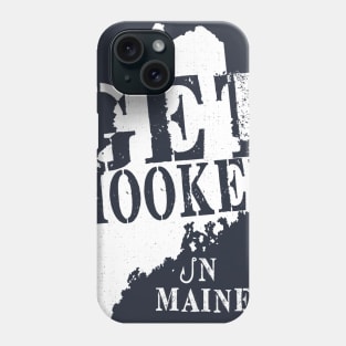 Get Hooked in Maine Phone Case