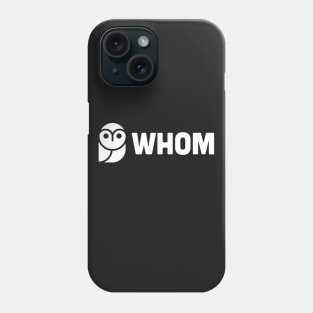 WHOM –– Funny English Teacher Owl Phone Case