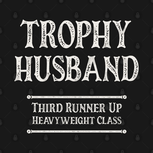 Trophy Husband Third Runner Up Heavyweight Class by OldTony