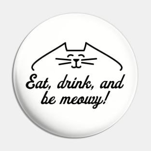 Eat Drink And Be Meowy Cat Lover Cats Pin