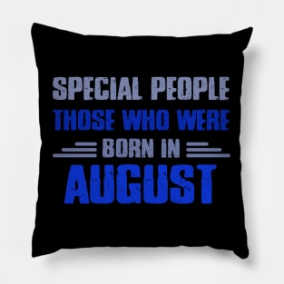 Special people those who wre born in AUGUST Pillow