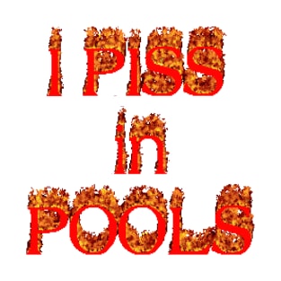 i piss in pools T-Shirt