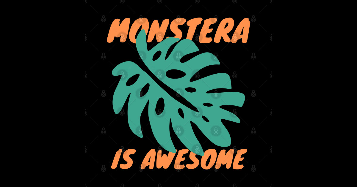 Monstera Is Awesome - Monstera - Posters and Art Prints | TeePublic