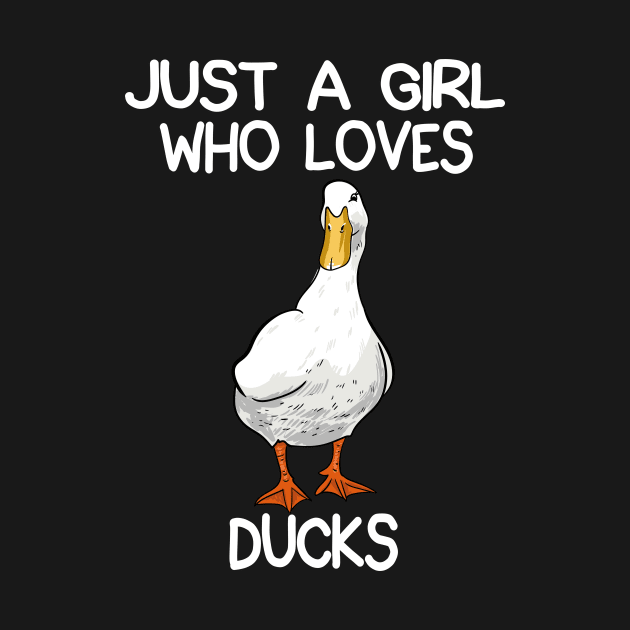 Just A Girl Who Loves Ducks by LetsBeginDesigns