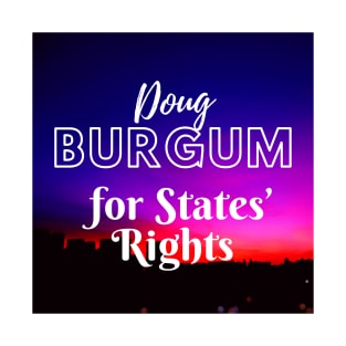 Doug Burgum for States' Rights T-Shirt