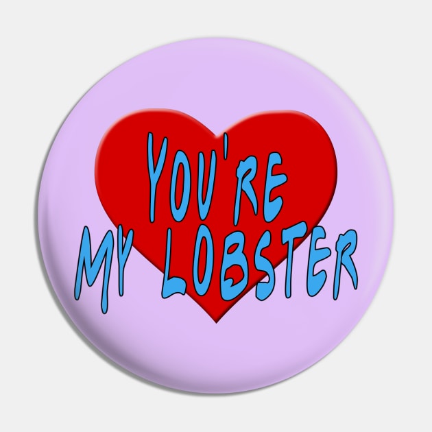 Heart You're My Lobster Pin by snknjak