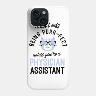 Physician Assistant Cat Gifts for Cat Lovers - It ain't easy being Purr Fect Phone Case