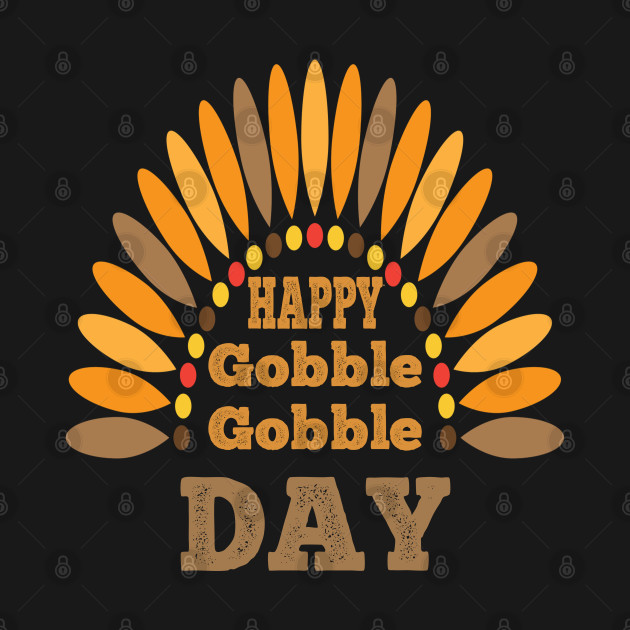 Discover Happy Gobble Gobble Day- Thanksgiving Day - Gobble Gobble - T-Shirt