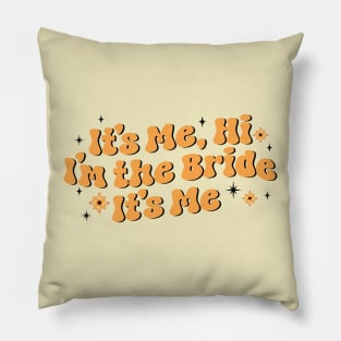 It's me hi i'm the bride it's me - gift for bride Pillow