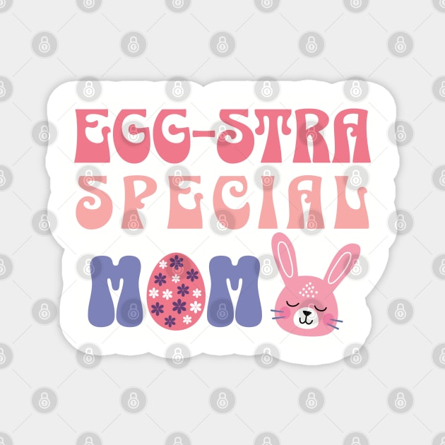 Eggstra Mom Easter Egg Magnet by TeaTimeTs