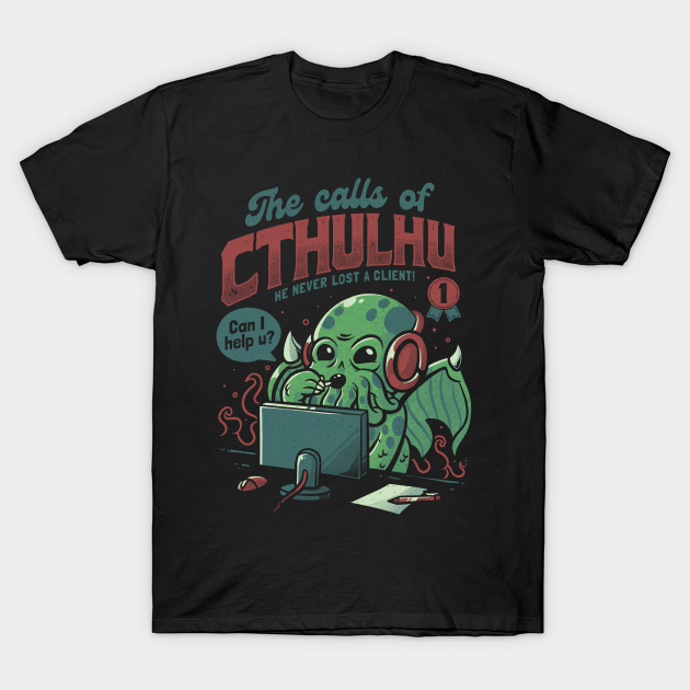 The Calls Of Cthulhu - Funny Horror Monster Gift - Cthulhu - T-Shirt