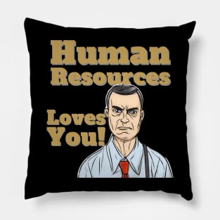 Human Resources Loves You! Pillow