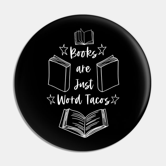 Books Are Just Word Tacos - White Graphic - Funny Book Humor Quotes Pin by Millusti